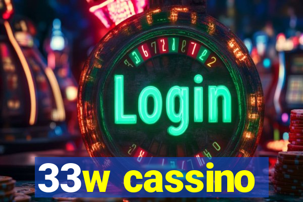 33w cassino